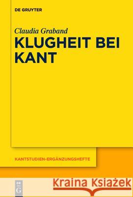 Klugheit bei Kant Graband, Claudia 9783110437799 De Gruyter