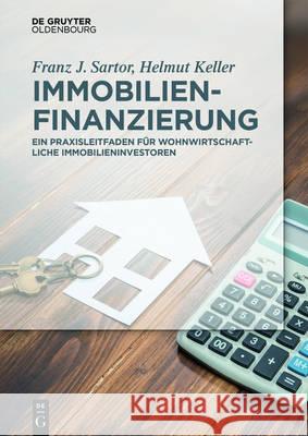 Wohnwirtschaftliche Immobilienfinanzierung Franz J. Sartor, Helmut Keller 9783110437867 Walter de Gruyter