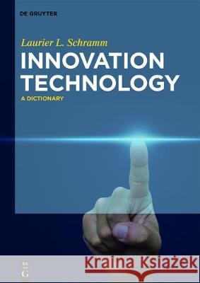 Innovation Technology: A Dictionary Laurier L. Schramm 9783110438246 de Gruyter