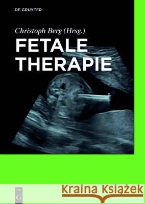 Fetale Therapie Bence Csapo, Martin Enders, Florian Faschingbauer, Annegret Geipel, Ulrich Gembruch, Ingo Gottschalk, Eduard Gratacos, P 9783110438413