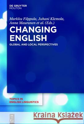 Changing English: Global and Local Perspectives Filppula, Markku 9783110438574 Walter de Gruyter