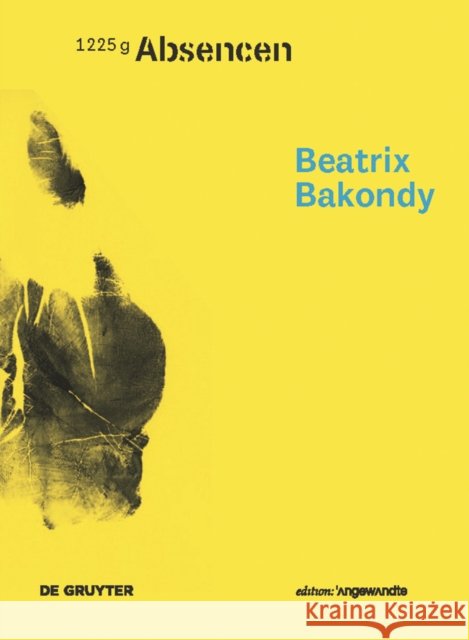 Beatrix Bakondy - Absencen  9783110438901 De Gruyter