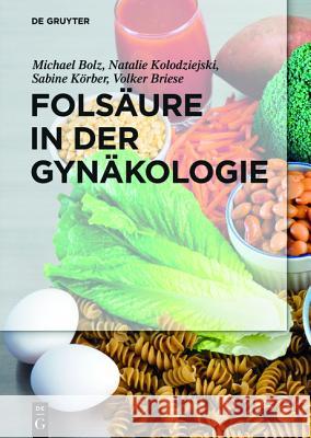 Folsäure in Der Gynäkologie Bolz, Michael 9783110439007 De Gruyter