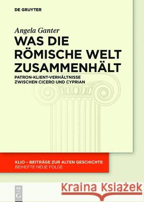 Was die römische Welt zusammenhält Ganter, Angela 9783110439052 De Gruyter