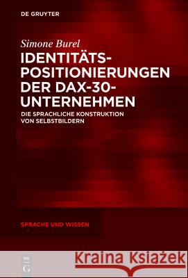 Identitätspositionierungen Der Dax-30-Unternehmen: Die Sprachliche Konstruktion Von Selbstbildern Burel, Simone 9783110439359 De Gruyter Mouton