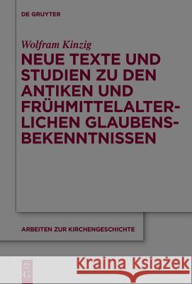 Neue Texte und Studien zu den antiken und frühmittelalterlichen Glaubensbekenntnissen Professor of Church History Wolfram Kinzig (University of Bonn) 9783110439519