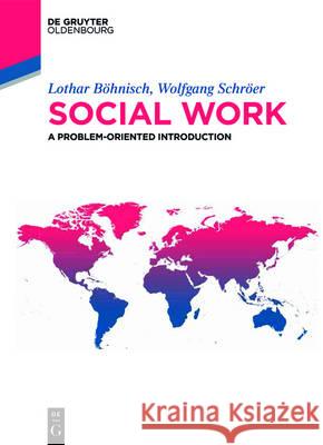 Social Work: A Problem-Oriented Introduction Böhnisch, Lothar 9783110440119 De Gruyter Oldenbourg
