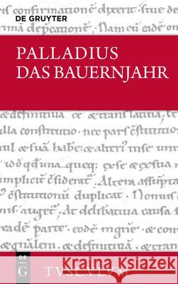 Das Bauernjahr: Lateinisch - Deutsch Kai Palladius Brodersen, Kai Brodersen 9783110440133