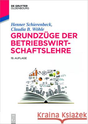 Grundzüge der Betriebswirtschaftslehre Henner Schierenbeck Claudia B. Wohle 9783110440669 de Gruyter Oldenbourg