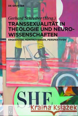 Transsexualität in Theologie und Neurowissenschaften Gerhard Schreiber, Kor 9783110440805