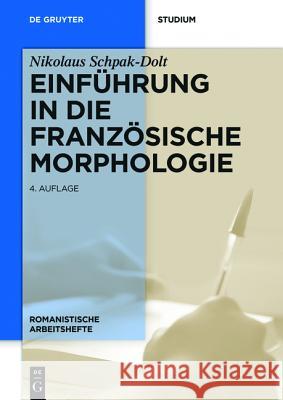Einführung in die französische Morphologie Schpak-Dolt, Nikolaus 9783110440836 De Gruyter