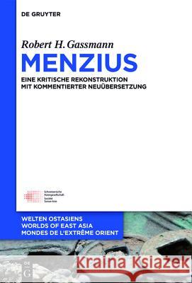 Menzius: Eine Kritische Rekonstruktion Mit Kommentierter Neuübersetzung Gassmann, Robert H. 9783110441055