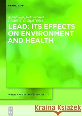 Lead: Its Effects on Environment and Health Katsuyuki Aoki, Michael Aschner, Jay T. Cullen, Etelka Farkas, Montserrat Filella, Peter Hauser, M.D., Katrin Klotz, Ast 9783110441079
