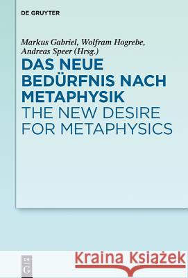 Das Neue Bedürfnis Nach Metaphysik / The New Desire for Metaphysics Gabriel, Markus 9783110441291