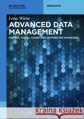 Advanced Data Management : For SQL, NoSQL, Cloud and Distributed Databases Lena Wiese   9783110441406 
