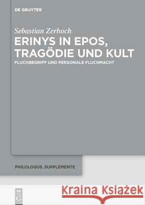 Erinys in Epos, Tragödie und Kult Sebastian Zerhoch 9783110441598 De Gruyter