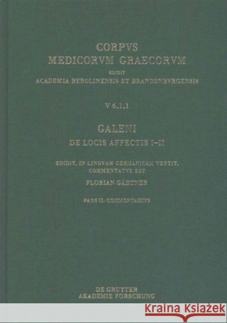 Galeni de Locis Affectis I-II: Edidit, in Linguam Germanicam Vertit, Commentatus Est Galenus 9783110441765