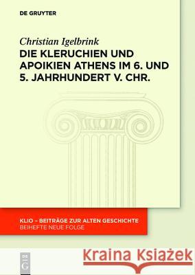 Die Kleruchien und Apoikien Athens im 6. und 5. Jahrhundert v. Chr. Igelbrink, Christian 9783110442175 De Gruyter