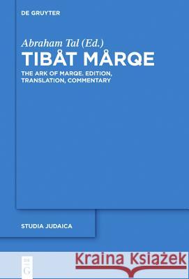 Tibåt Mårqe: The Ark of Marqe Edition, Translation, Commentary Abraham Tal 9783110442328