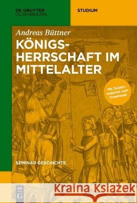 Königsherrschaft im Mittelalter Andreas Büttner 9783110442649 Walter de Gruyter