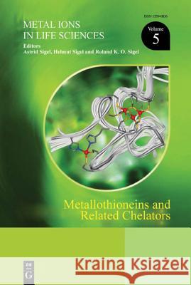 Metallothioneins and Related Chelators Astrid Sigel, Helmut Sigel, Roland K.O. Sigel 9783110442786