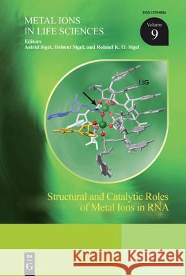 Structural and Catalytic Roles of Metal Ions in RNA Astrid Sigel, Helmut Sigel, Roland K.O. Sigel 9783110442823