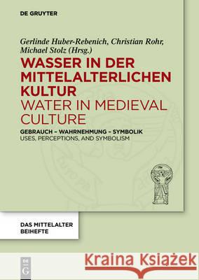 Wasser in der mittelalterlichen Kultur / Water in Medieval Culture Huber-Rebenich, Gerlinde 9783110442861