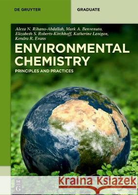 Environmental Chemistry: Principles and Practices Rihana-Abdallah, Alexa N. 9783110443301 de Gruyter