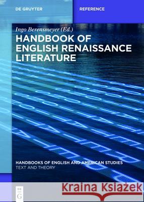Handbook of English Renaissance Literature Ingo Berensmeyer 9783110443677 De Gruyter