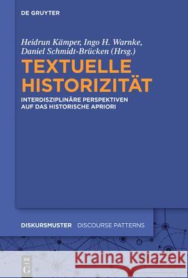 Textuelle Historizität Heidrun Kämper, Ingo H Warnke, Daniel Schmidt-Brücken 9783110444193