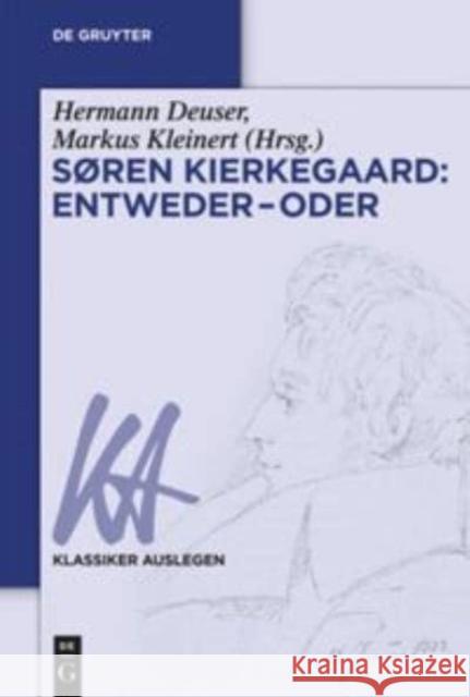 Søren Kierkegaard: Entweder - Oder Hermann Deuser (Goethe-University Frankfurt am Main Erfurt University), Markus Kleinert 9783110444841