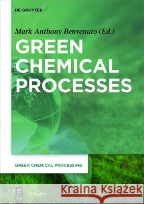 Green Chemical Processes: Developments in Research and Education Steven Kosmas, David Consiglio, Serenity Desmond, Christian Ray, Jose G. Andino Martinez, Daniel Y. Pharr, Jonathan Stev 9783110444872