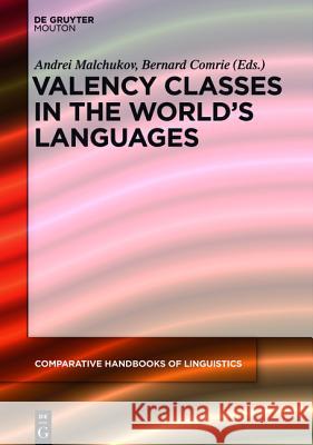 Set Valency Classes in the World’s Languages Andrej Malchukov, Bernard Comrie 9783110447491 De Gruyter