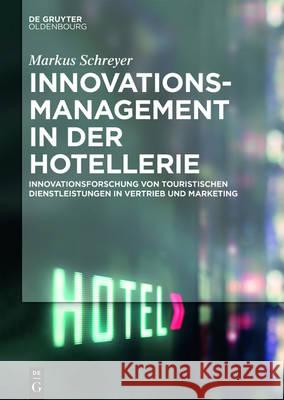 Innovationsmanagement in der Hotellerie Markus Schreyer 9783110448801 Walter de Gruyter