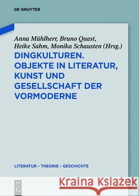 Dingkulturen Anna Mühlherr, Heike Sahm, Monika Schausten, Bruno Quast 9783110448955 De Gruyter