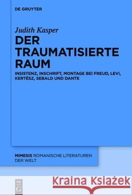 Der traumatisierte Raum Kasper, Judith 9783110449228