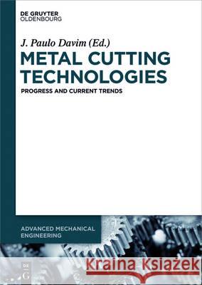 Metal Cutting Technologies: Progress and Current Trends Davim, J. Paulo 9783110449426 de Gruyter Oldenbourg