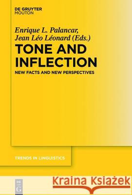 Tone and Inflection: New Facts and New Perspectives Enrique L. Palancar, Jean Léo Léonard 9783110450026 De Gruyter