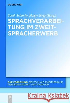 Sprachverarbeitung im Zweitspracherwerb Sarah Schimke Holger Hopp 9783110451801 de Gruyter Mouton