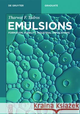 Emulsions: Formation, Stability, Industrial Applications Tadros, Tharwat F. 9783110452174