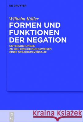 Formen und Funktionen der Negation Köller, Wilhelm 9783110452846 de Gruyter