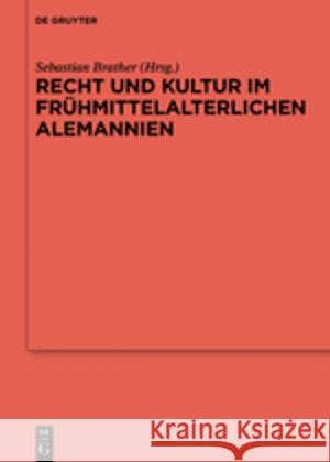 Recht und Kultur im frühmittelalterlichen Alemannien Brather, Sebastian 9783110452945 de Gruyter