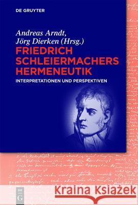 Friedrich Schleiermachers Hermeneutik Arndt, Andreas 9783110453126