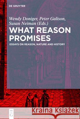 What Reason Promises: Essays on Reason, Nature and History Doniger, Wendy 9783110453393