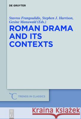 Roman Drama and Its Contexts Frangoulidis, Stavros 9783110455571 De Gruyter
