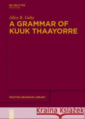 A Grammar of Kuuk Thaayorre Alice R. Gaby 9783110456011 De Gruyter