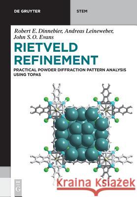 Rietveld Refinement: Practical Powder Diffraction Pattern Analysis Using Topas Dinnebier, Robert E. 9783110456219 de Gruyter