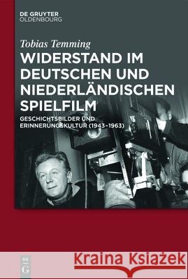 Widerstand im deutschen und niederländischen Spielfilm Temming, Tobias 9783110456318 de Gruyter Oldenbourg