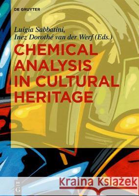 Chemical Analysis in Cultural Heritage Luigia Sabbatini, Inez Dorothé van der Werf 9783110456417