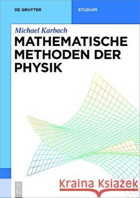 Mathematische Methoden der Physik Michael Karbach 9783110456653 de Gruyter